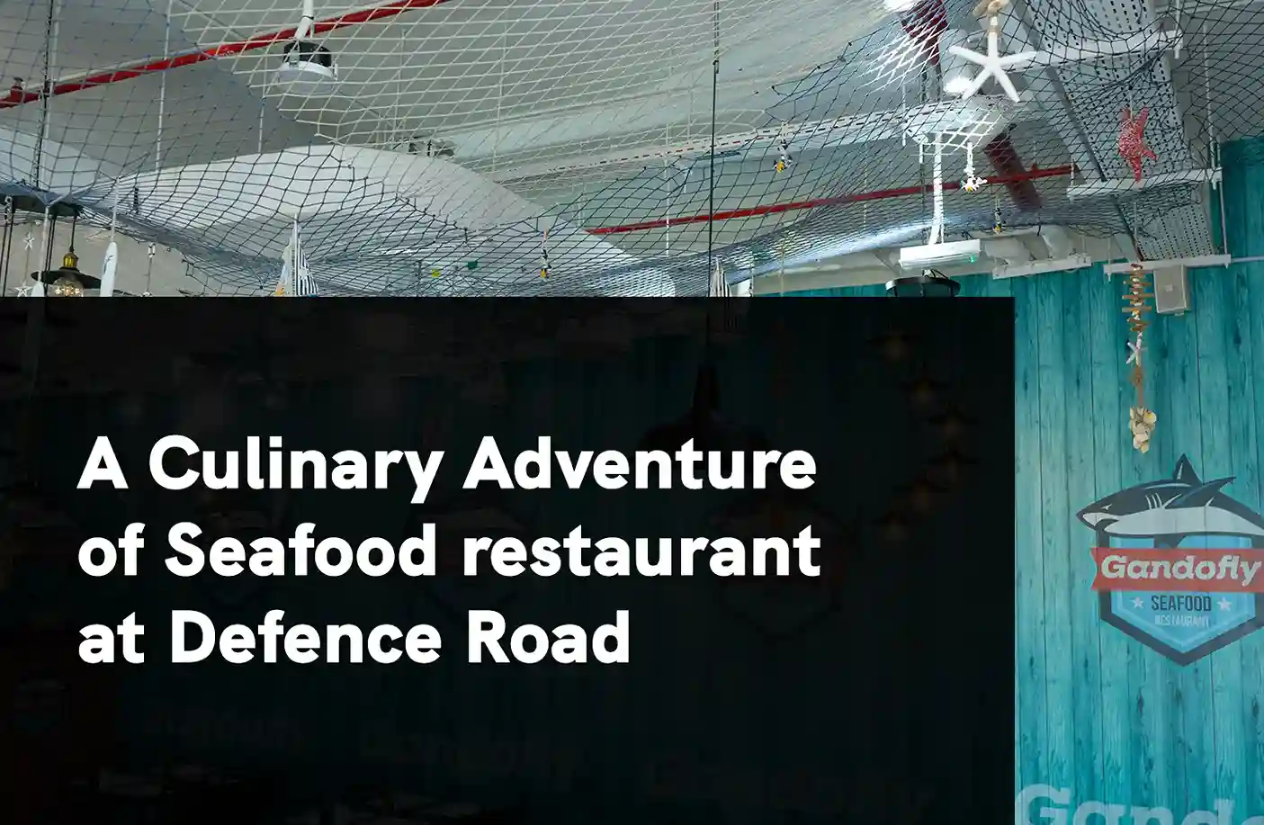 A Culinary Adventure of Seafood restaurant at Defence Road