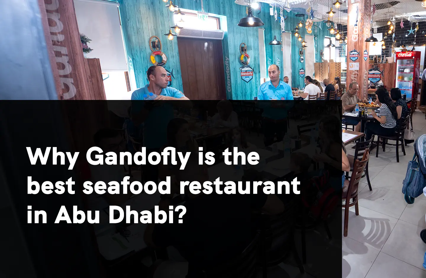 Why Gandofly is the best seafood restaurant in Abu Dhabi